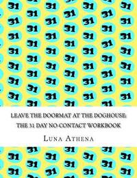 bokomslag Leave the Doormat at the Doghouse: The 31 Day No-Contact Workbook