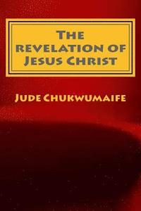 bokomslag The revelation of Jesus Christ