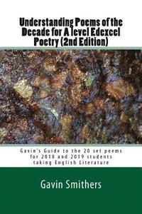 bokomslag Understanding Poems of the Decade for A level Edexcel Poetry (2nd Edition): Gavin's Guide to the 20 set poems for 2018 and 2019 students taking Englis