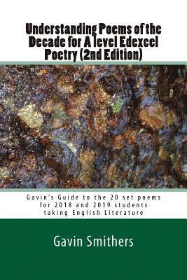 bokomslag Understanding Poems of the Decade for A level Edexcel Poetry (2nd Edition): Gavin's Guide to the 20 set poems for 2018 and 2019 students taking Englis