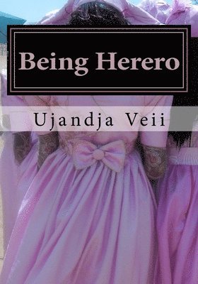 Being Herero: The westernized Herero's guide to fitting in 1