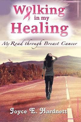 Walking In My Healing: My Road Through 1