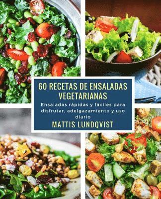 bokomslag 60 recetas de ensaladas vegetarianas: Ensaladas rápidas y fáciles para disfrutar, adelgazamiento y uso diario