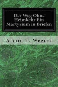 bokomslag Der Weg Ohne Heimkehr Ein Martyrium in Briefen