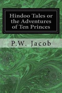 bokomslag Hindoo Tales or the Adventures of Ten Princes: Freely Translated from the Sanscrit of the Dasakumaracharitam