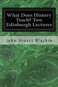 bokomslag What Does History Teach? Two Edinburgh Lectures