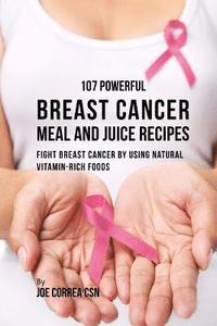 bokomslag 107 Powerful Breast Cancer Meal and Juice Recipes