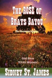 bokomslag The ROSE of Brays Bayou: The Runaway Scrape - The Sabine Shoot - The Great Runaway