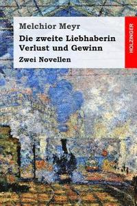 bokomslag Die zweite Liebhaberin / Verlust und Gewinn: Zwei Novellen