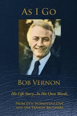 Bob Vernon - As I Go: His Life Story ... In His Own Words, Häftad