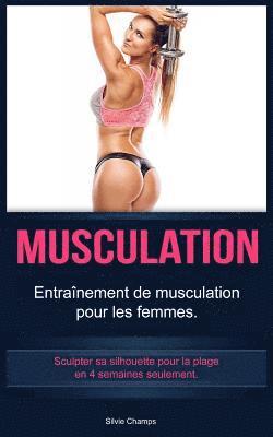 Musculation: Entraînement de musculation pour les femmes. Sculpter sa silhouette pour la plage en 4 semaines seulement. 1