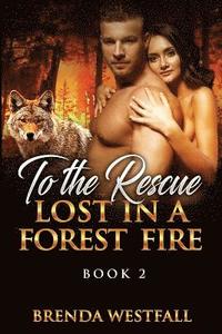 bokomslag To The Rescue: Lost In A Forest Fire Book 2