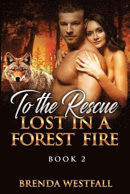 To The Rescue: Lost In A Forest Fire Book 2 1