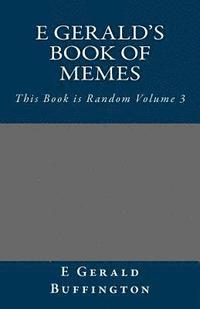 bokomslag E Gerald's Book of Memes: This Book is Random Volume 3