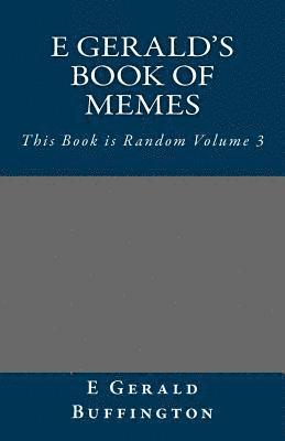 bokomslag E Gerald's Book of Memes: This Book is Random Volume 3