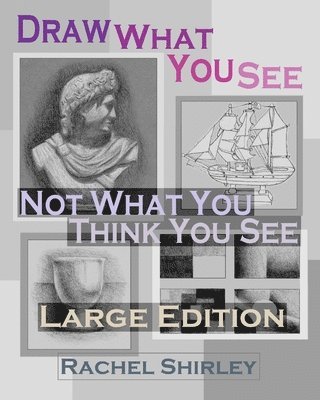 Draw What You See Not What You Think You See (Large Edition) 1