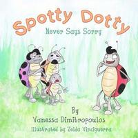 bokomslag Spotty Dotty Never Says Sorry