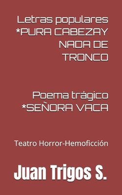 bokomslag *Pura cabeza y nada de tronco *Señora Vaca: Teatro de Horror-Hemoficción