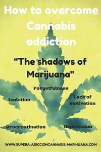 bokomslag How to overcome Cannabis addiction: The shadows of Marijuana