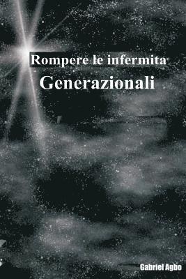 bokomslag Rompere le infermità generazionali: rivendicare la tua libertà