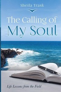 bokomslag The Calling of My Soul