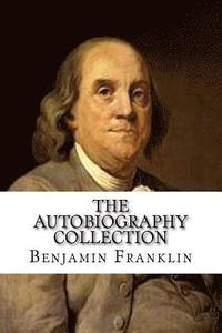 bokomslag The Autobiography Collection: Benjamin Franklin (The Politician), Charles Darwin (The Scientist), John D. Rockefeller (The Businessman), and Igor St