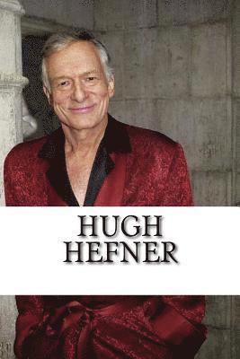 Hugh Hefner: A Biography 1