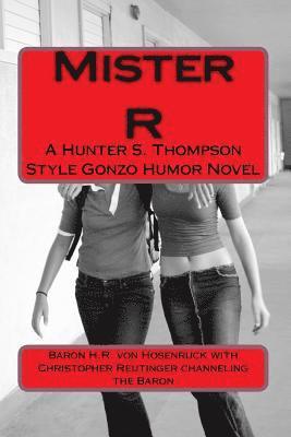 Mister R: A gonzo style humor novel 1