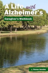 bokomslag A Life with Alzheimer's: Caregiver's Workbook