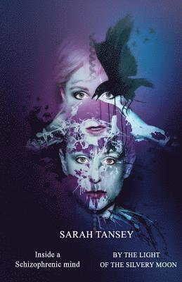 Sarah Tansey - By The Light Of The Silvery Moon: Inside a Schizophrenic Mind, Häftad