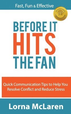 bokomslag Before It Hits The Fan: Quick Communication Tips to Help You Resolve Conflict and Reduce Stress