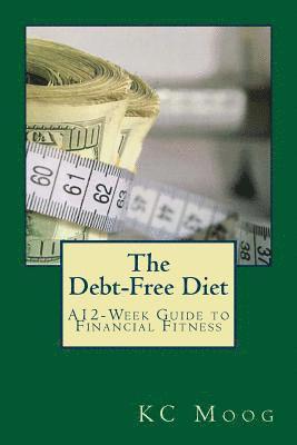 bokomslag The Debt-Free Diet: A 12-Week Guide to Financial Fitness