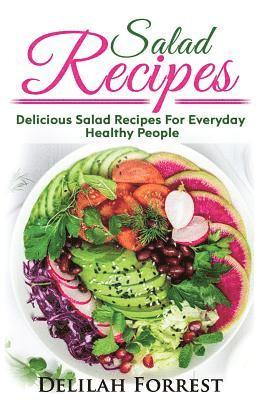 Salad Recipes: Lose Weight Or Enjoy A Healthy Salad, Including Dressings, Mixed Meats, Vegetarian Salads, Get Healthier, Get Lean, Ke 1