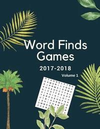 bokomslag Word Finds Games 2017-2018 Volume 1: Word Games Puzzles For Adults 150 Large-Print Puzzles