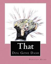 bokomslag That Dog Gone Dash: The Life of Dash