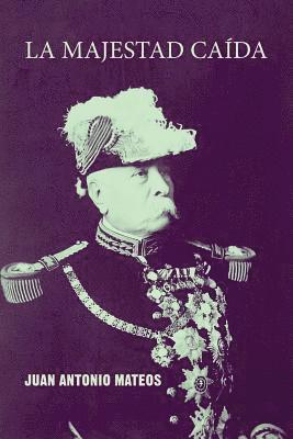 Juan Antonio Mateos - La majestad caída, Häftad