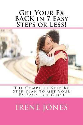 bokomslag Get Your Ex BACK in 7 Easy Steps or Less!: The Complete Step By Step Plan to Get Your Ex Back for Good