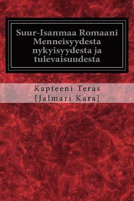 Kapteeni Teras [Jalmari Kara] - Suur-Isanmaa Romaani Menneisyydesta nykyisyydesta ja tulevaisuudesta, Häftad