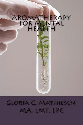 Gloria C. Mathiesen - Aromatherapy for Mental Health, Häftad