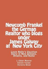 bokomslag Newcomb Frankel the German Realtor who blogs under James Galway at New York Ci