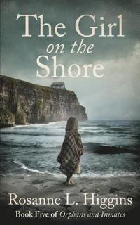 bokomslag The Girl on the Shore: Book Five of Orphans and Inmates
