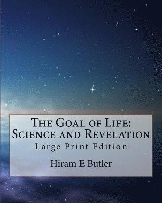 bokomslag The Goal of Life: Science and Revelation: Large Print Edition