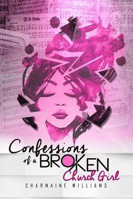 Confessions of a Broken Church Girl 1