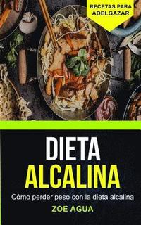 bokomslag Dieta alcalina: Cómo perder peso con la dieta alcalina (Recetas para Adelgazar)