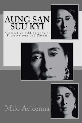 Aung San Suu Kyi: A Selective Bibliography of Dissertations and Theses 1