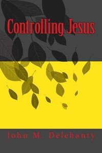 bokomslag Controlling Jesus