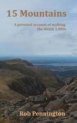 Fifteen Mountains: A personal account of walking the Welsh 3,000s. 1