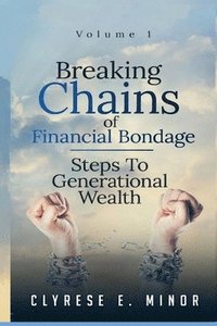 bokomslag Breaking Chains of Financial Bondage: Steps to Building Generational Wealth