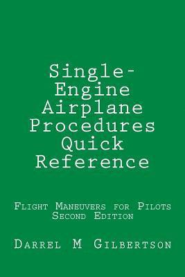 Single-Engine Airplane Procedures Quick Reference: Flight Maneuvers for Pilots 1