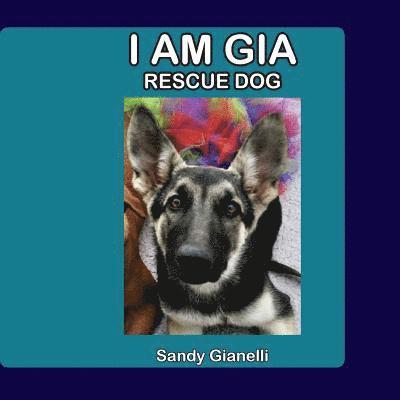 I Am Gia: Rescue Dog 1